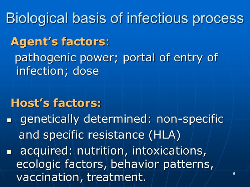 Biological basis of infectious process  Agent’s factors:    pathogenic power; portal